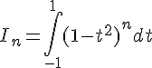 \Large{I_n=\Bigint_{-1}^{1}(1-t^{2})^ndt}
